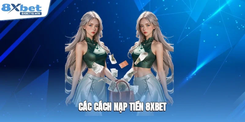 Các cách nạp tiền 8XBET